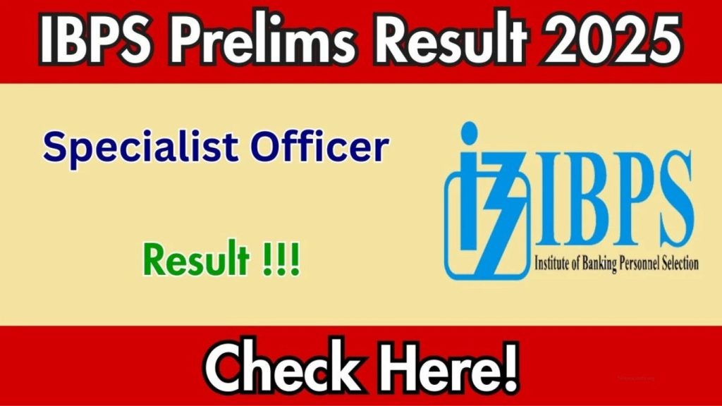 IBPS SO Prelims Result 2025: Score Card Out, Check Result and Download Process