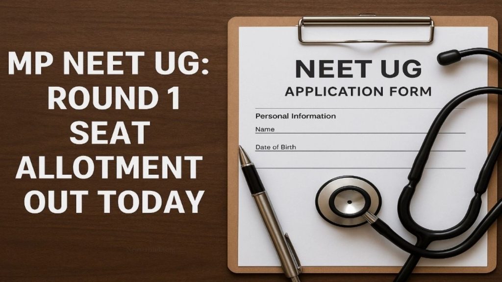 MP NEET UG Round 1 Allotment 2025 OUT: Download Link & Complete Guide