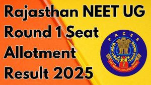 Rajasthan NEET UG Round 1 Seat Allotment Result 2025 Out – Download Link & Complete Guide