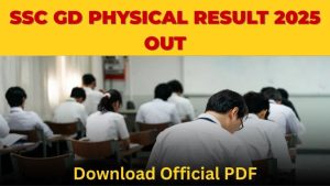 SSC GD Physical Result 2025 Out: Official PDF Download Link & Complete Guide