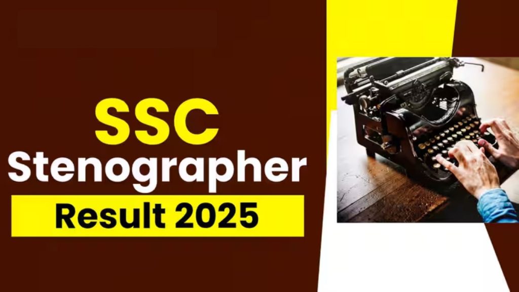 SSC Stenographer Result 2025 Out – Download Link & Complete Guide