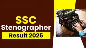SSC Stenographer Result 2025 Out – Download Link & Complete Guide