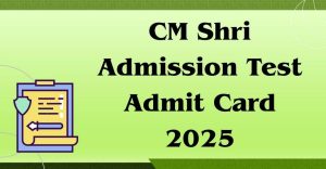 CM Shri School Admission Test Result 2025 OUT – Download Link, Cut-Offs, and Admission Process