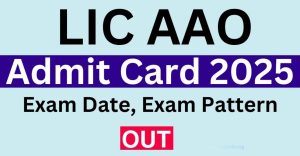 LIC AAO Admit Card 2025 OUT: Download Link, Steps, and Complete Guide
