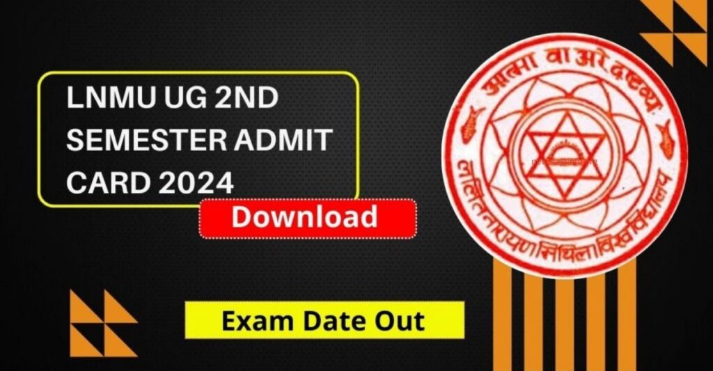 LNMU UG 2nd Semester Admit Card 2024-28 OUT: Download Link, Steps, and Important Details