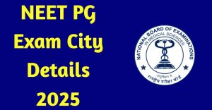NEET PG Exam City Slip 2025 Out – Check Your Exam City Now
