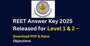 REET Answer Key 2025 PDF Download: Level 1 & Level 2