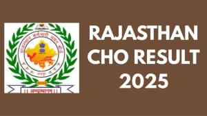 Rajasthan NHM CHO Result 2025 Out: Merit List Download Guide
